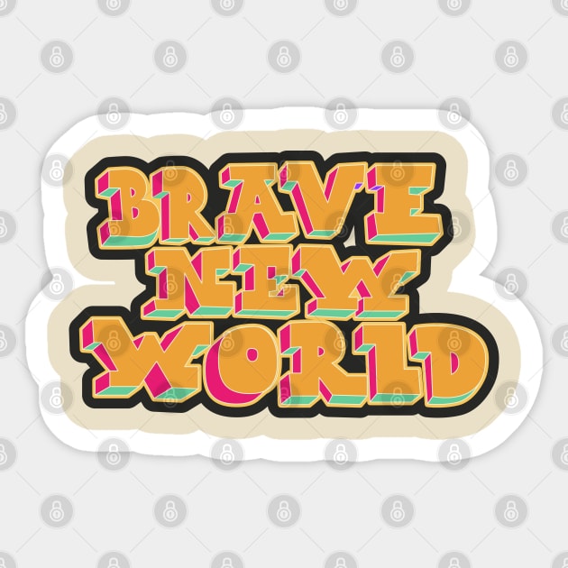 Brave New World - Huxley! Political and critical quotes. typography art. Sticker by Boogosh